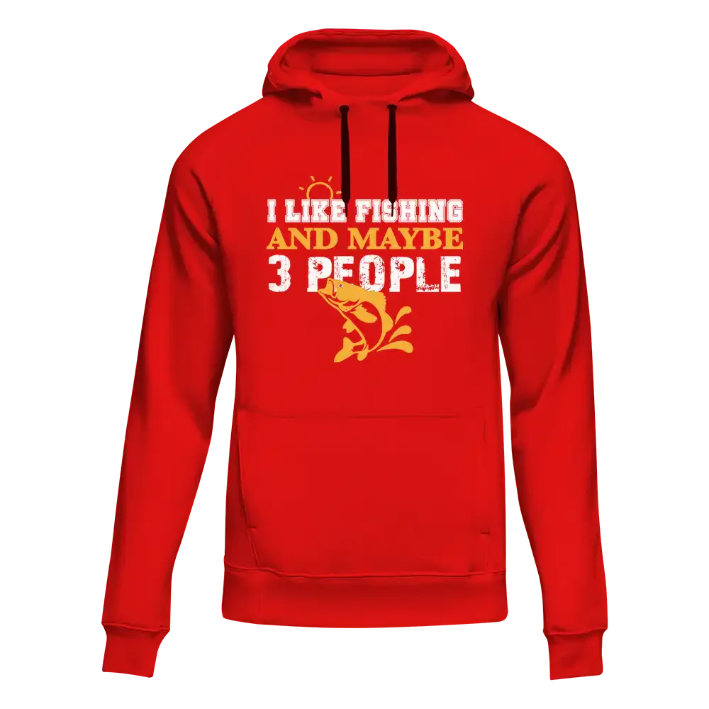 I Like Fishing And Maybe Like 3 People Unisex Hoodie