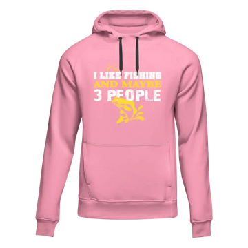 I Like Fishing And Maybe 3 People "Hoodie's"