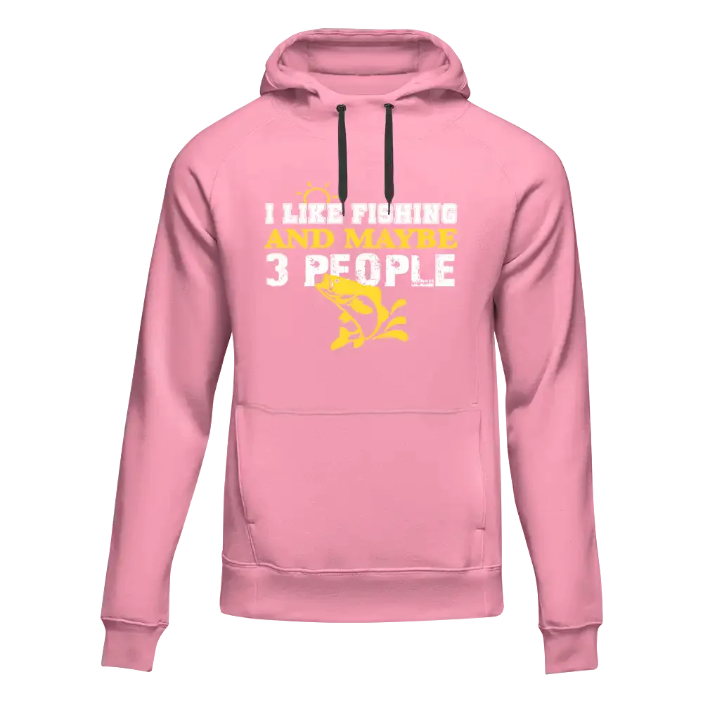 I Like Fishing And Maybe Like 3 People Unisex Hoodie