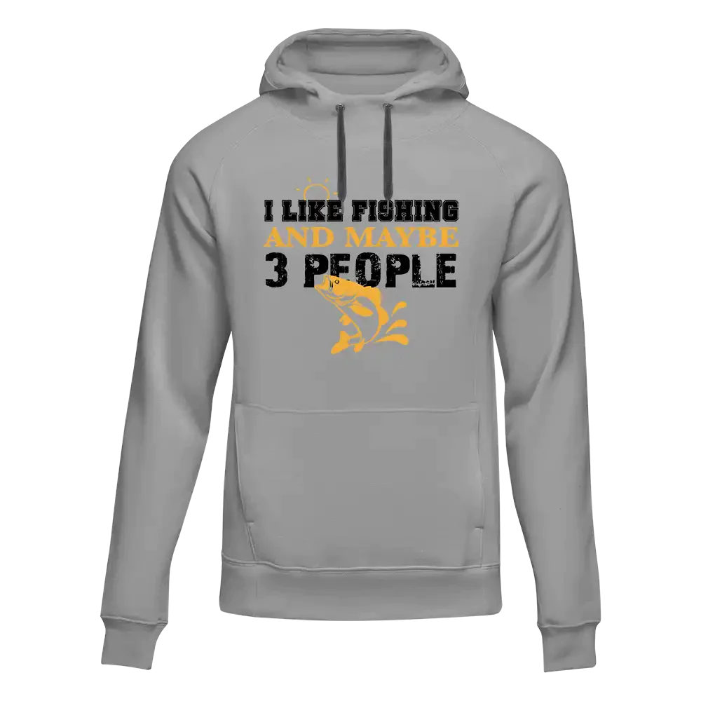 I Like Fishing And Maybe Like 3 People Unisex Hoodie